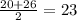 \frac{20 + 26}{2} = 23