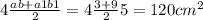 4 \frac{ab + a1b1}{2} = 4 \frac{3 + 9}{2} 5 = 120 {cm}^{2}