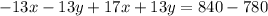 -13x-13y+17x+13y=840-780