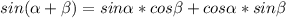 sin(\alpha +\beta )=sin\alpha *cos\beta +cos\alpha *sin\beta