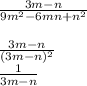 \frac{3m-n}{9m^2-6mn+n^2}\\\\\frac{3m-n}{(3m-n)^2}\\ \frac{1}{3m-n}