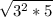 \sqrt{3^{2}*5}