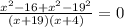 \frac{x^2-16+x^2-19^2}{(x+19)(x+4)} =0