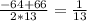 \frac{-64+66}{2*13} =\frac{1}{13}