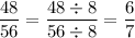 \dfrac{48}{56}=\dfrac{48\div8}{56\div8}=\dfrac{6}{7}