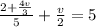 \frac{2+\frac{4v}{3} }{5}+\frac{v}{2}=5