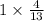 1 \times \frac{4}{13}