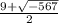 \frac{9+\sqrt{-567} }{2}