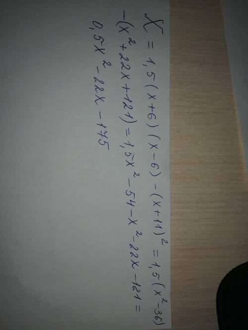 X= 1,5 (x+6)(x-6)-(x=11)^2