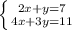 \left \{ {{2x+y=7} \atop {4x+3y=11}} \right.