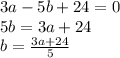 3a-5b+24=0\\5b=3a+24\\b=\frac{3a+24}{5}