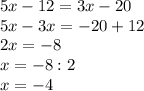 5x-12=3x-20\\5x-3x=-20+12\\2x=-8\\x=-8:2\\x=-4