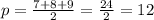 p=\frac{7+8+9}{2}=\frac{24}{2} = 12