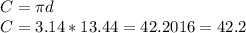 C=\pi d\\C=3.14*13.44=42.2016=42.2