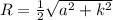 R=\frac12\sqrt{a^2+k^2}