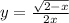 y=\frac{\sqrt{2-x} }{2x} \\