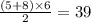 \frac{(5 + 8) \times 6}{2} = 39