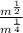 \frac{m^{\frac{1}{2}}}{m^{\frac{1}{4} } }