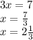 3x=7\\x=\frac{7}{3}\\x=2\frac{1}{3}