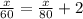 \frac{x}{60} =\frac{x}{80} +2