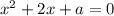 x^2 + 2x + a = 0\\