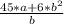 \frac{45*a+6*b^{2} }{b}