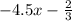 - 4.5x - \frac{2}{3}