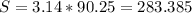 S = 3.14*90.25 = 283.385