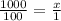 \frac{1000}{100} = \frac{x}{1}