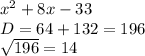 x^{2} +8x-33\\D=64+132=196\\\sqrt{196} =14