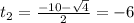 t_{2}=\frac{-10-\sqrt{4}}{2} =-6