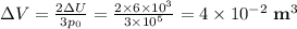 \Delta V = \frac{2\Delta U}{3p_{0}}=\frac{2\times 6\times 10^3}{3\times 10^5}=4\times10^{-2}\; \textbf{m}^{3}