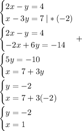 \begin {cases} 2x-y=4\\ x-3y=7 \:|*(-2)\end.\\\\\begin {cases} 2x-y=4\\ -2x+6y=-14\end.+\\\\\begin {cases} 5y=-10\\ x=7+3y\end.\\\\\begin {cases} y=-2\\ x=7+3(-2)\end.\\\\\begin {cases} y=-2\\ x=1\end.\\