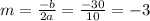 m = \frac{ - b}{2a} = \frac{ - 30}{10} = - 3