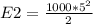 E2=\frac{1000*5^{2} }{2}