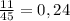 \frac{11}{45} =0,24