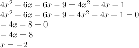 4x^{2} +6x-6x-9=4x^{2} +4x-1\\4x^{2} +6x-6x-9-4x^{2} -4x+1=0\\-4x-8=0\\-4x=8\\x=-2