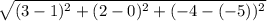 \sqrt{(3 - 1)^2 + (2 - 0)^2 + (-4 - (-5))^2}