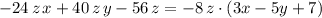 -24\, z\, x+40\, z\, y-56\, z=-8\, z\cdot (3x-5y+7)