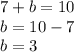 7+b=10\\b=10-7\\b=3