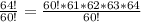 \frac{64!}{60!} = \frac{60! * 61 * 62 * 63 * 64}{60!}