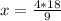 x=\frac{4*18}{9}