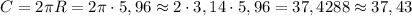 C=2\pi R=2\pi \cdot 5,96\approx 2\cdot 3,14\cdot 5,96=37,4288\approx 37,43