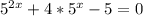 5^{2x}+4*5^{x} - 5 = 0