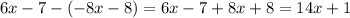 6x-7-(-8x-8)= 6x-7+8x+8=14x+1