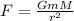 F = \frac{GmM}{r^{2} }