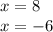 x = 8\\x=-6