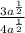 \frac{3a^{\frac{1}{2} }}{4a^{\frac{1}{2} } }