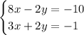 \begin{cases}8x-2y=-10\\3x+2y=-1\end{cases}