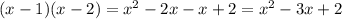 (x-1)(x-2)= x^{2} -2x-x+2=x^2-3x+2